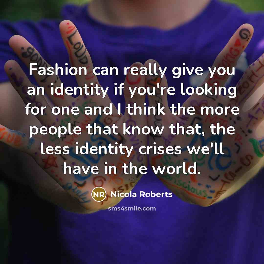 “Fashion can really give you an identity if you're looking…” quote by Nicola Roberts
