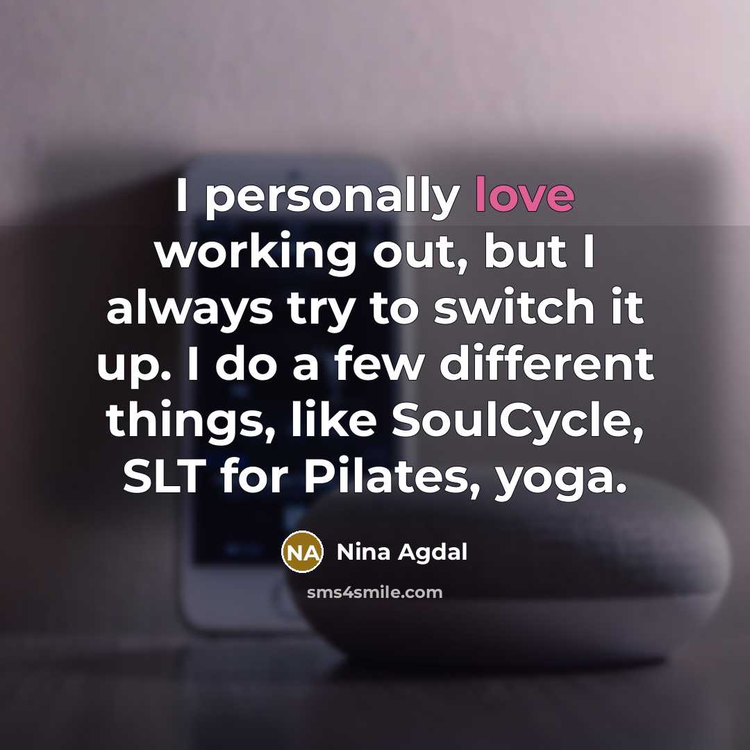 “I personally love working out, but I always try to…” quote by Nina Agdal