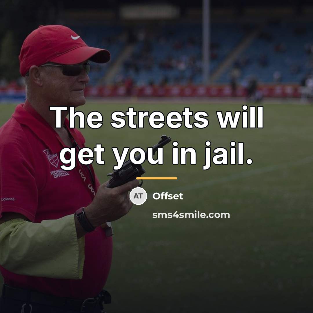“The streets will get you in jail.…” quote by Offset