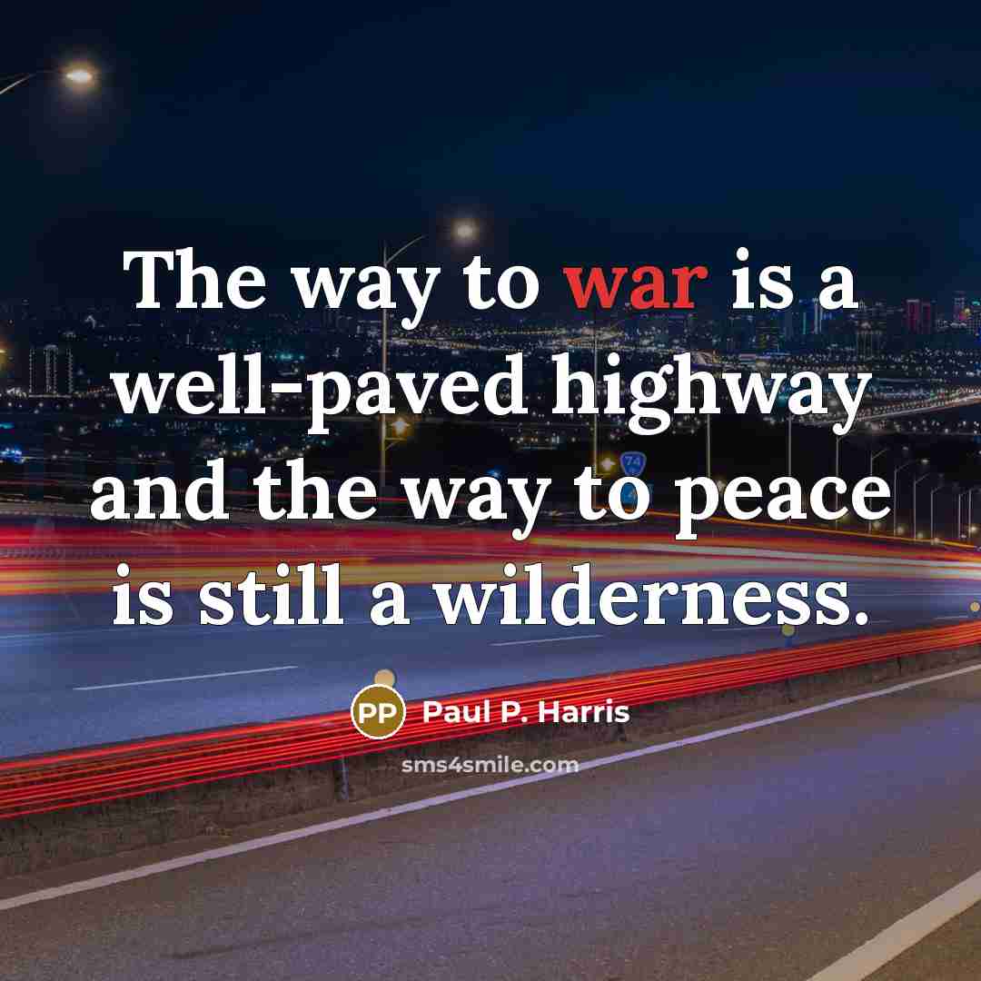 “The way to war is a well-paved highway and the…” quote by Paul P. Harris