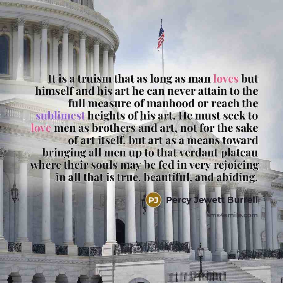 “It is a truism that as long as man loves…” quote by Percy Jewett Burrell