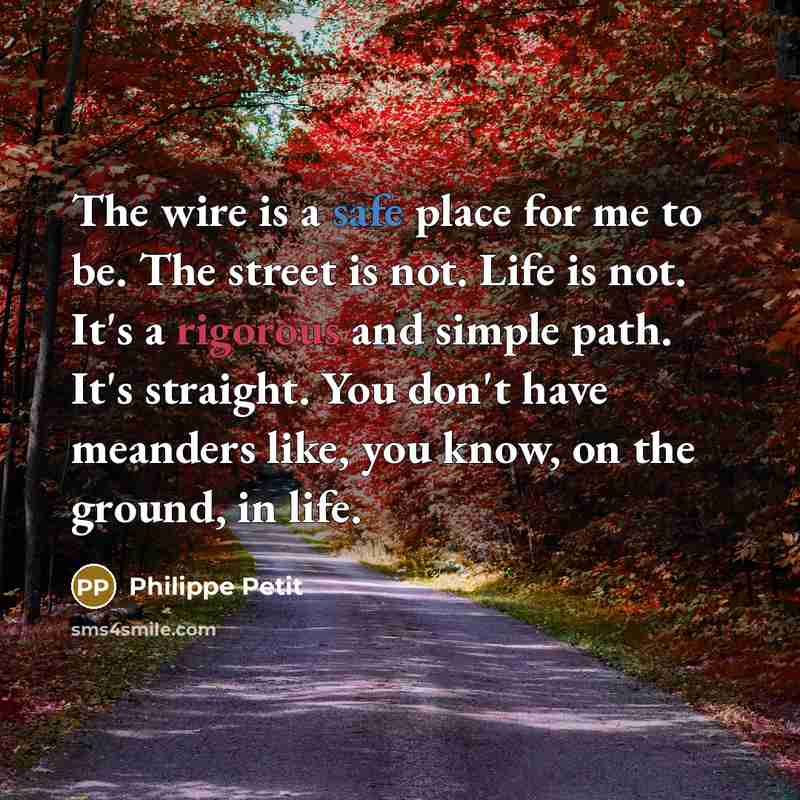 “The wire is a safe place for me to be.…” quote by Philippe Petit