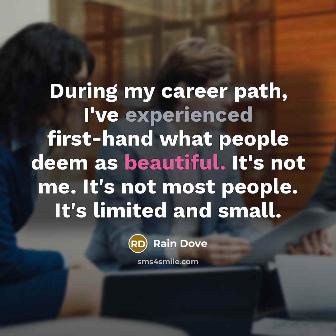 “During my career path, I've experienced first-hand what people deem…” quote by Rain Dove