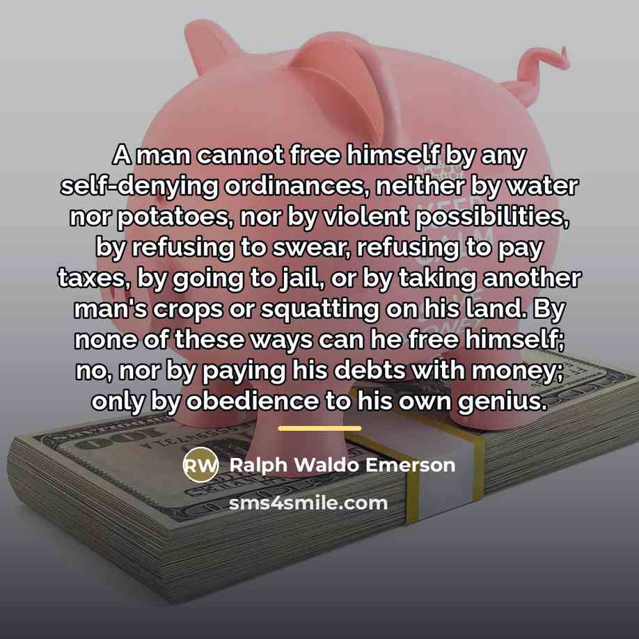 “A man cannot free himself by any self-denying ordinances, neither…” quote by Ralph Waldo Emerson