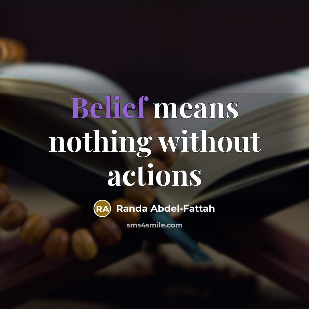 “Belief means nothing without actions…” quote by Randa Abdel-Fattah