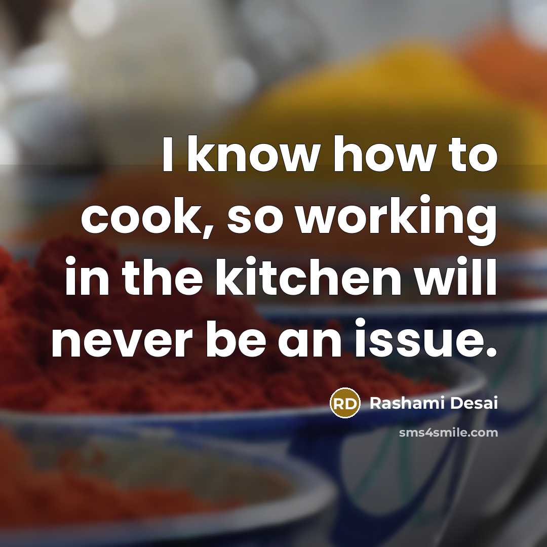 “I know how to cook, so working in the kitchen…” quote by Rashami Desai