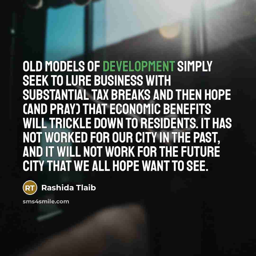 “Old models of development simply seek to lure business with…” quote by Rashida Tlaib