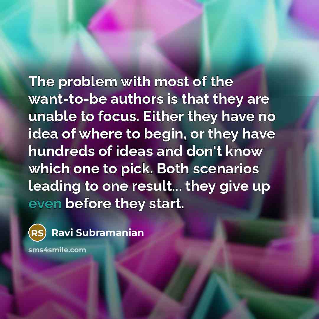“The problem with most of the want-to-be authors is that…” quote by Ravi Subramanian