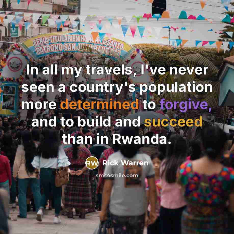 “In all my travels, I've never seen a country's population…” quote by Rick Warren