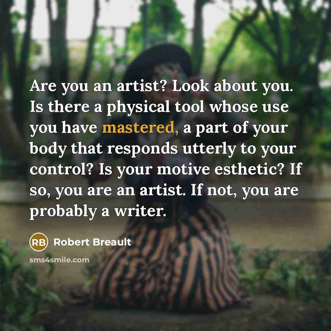 “Are you an artist? Look about you. Is there a…” quote by Robert Breault