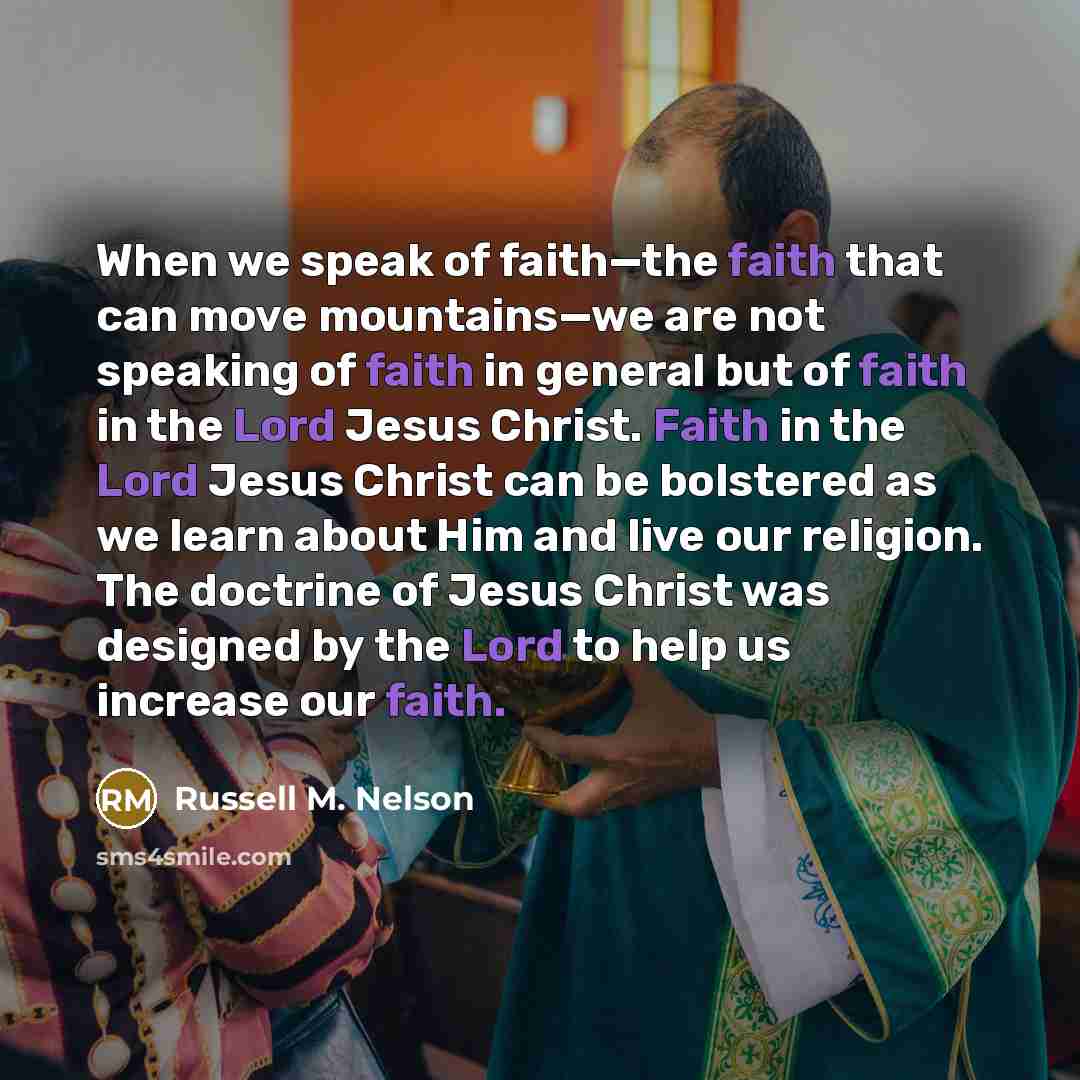 “When we speak of faith—the faith that can move mountains—we…” quote by Russell M. Nelson