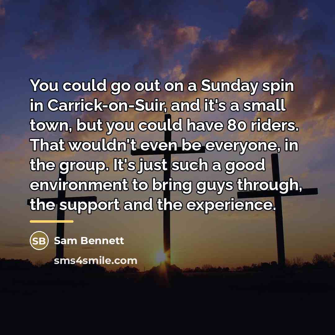 “You could go out on a Sunday spin in Carrick-on-Suir,…” quote by Sam Bennett