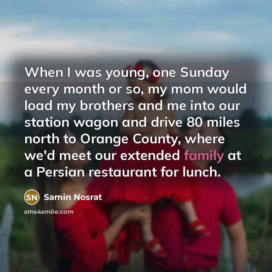 “When I was young, one Sunday every month or so,…” quote by Samin Nosrat