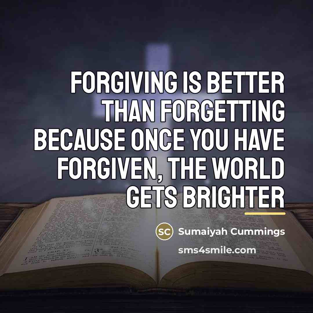 “Forgiving is better than forgetting because once you have forgiven,…” quote by Sumaiyah Cummings