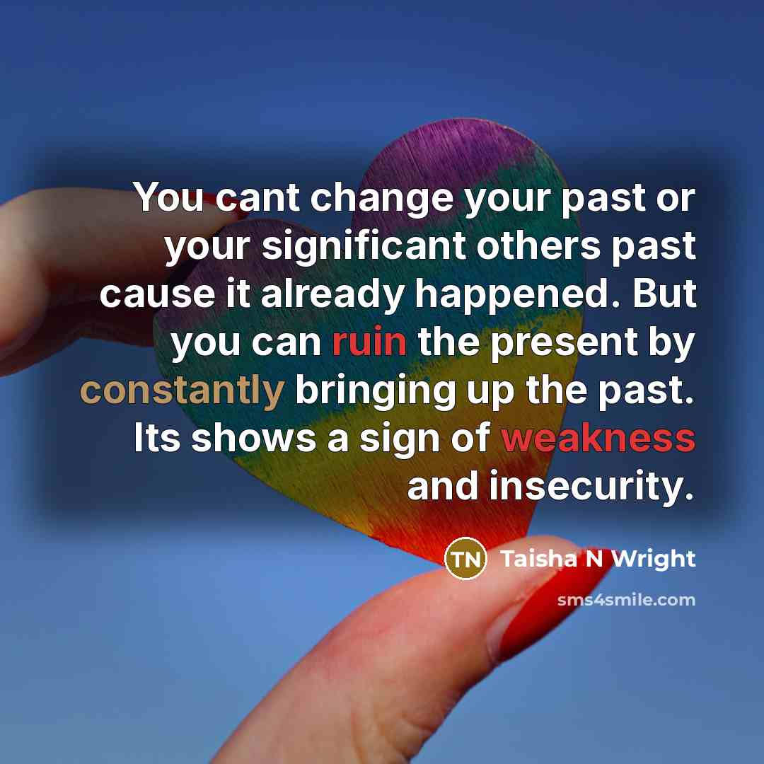 “You cant change your past or your significant others past…” quote by Taisha N Wright