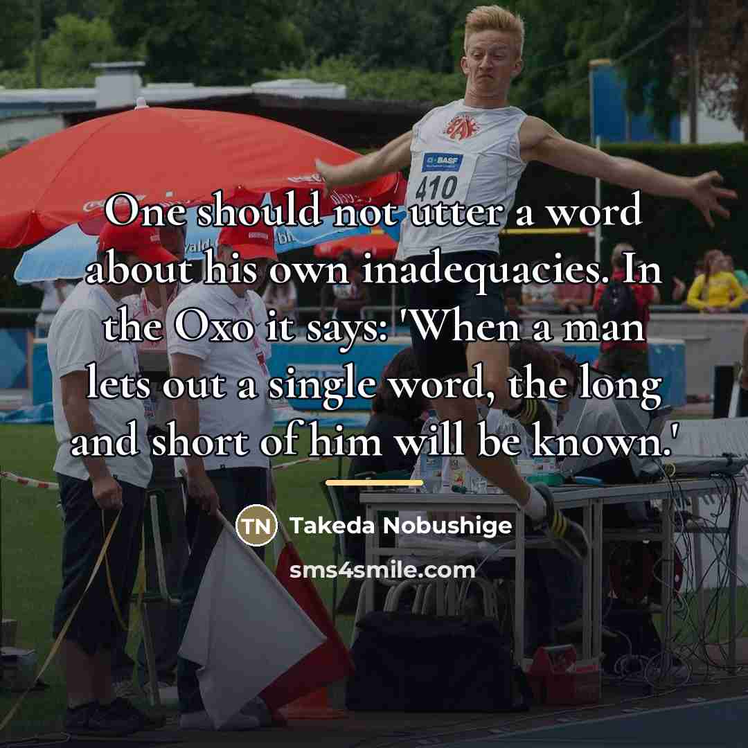 “One should not utter a word about his own inadequacies.…” quote by Takeda Nobushige