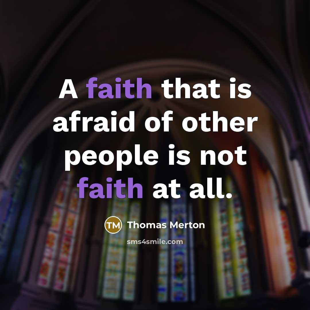“A faith that is afraid of other people is not…” quote by Thomas Merton