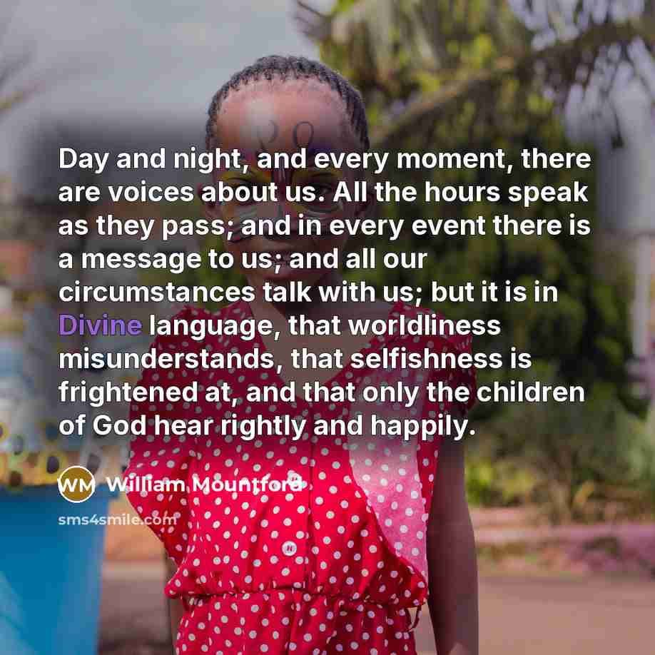 “Day and night, and every moment, there are voices about…” quote by William Mountford