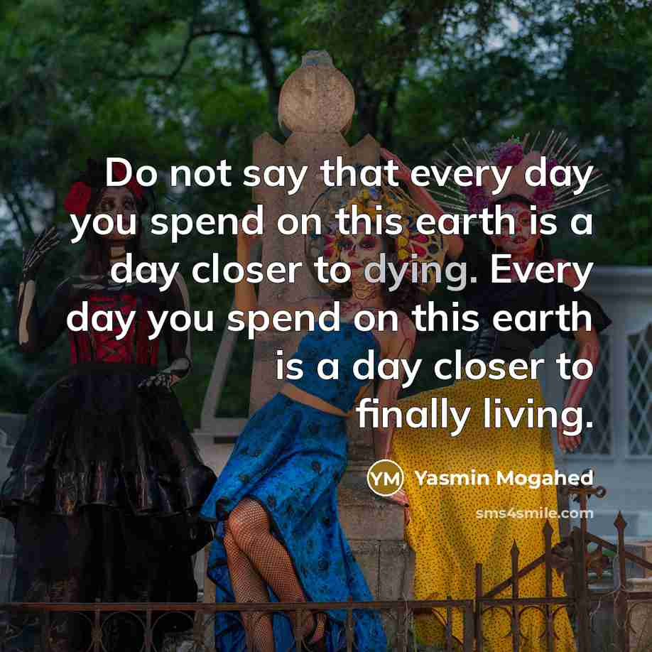 “Do not say that every day you spend on this…” quote by Yasmin Mogahed