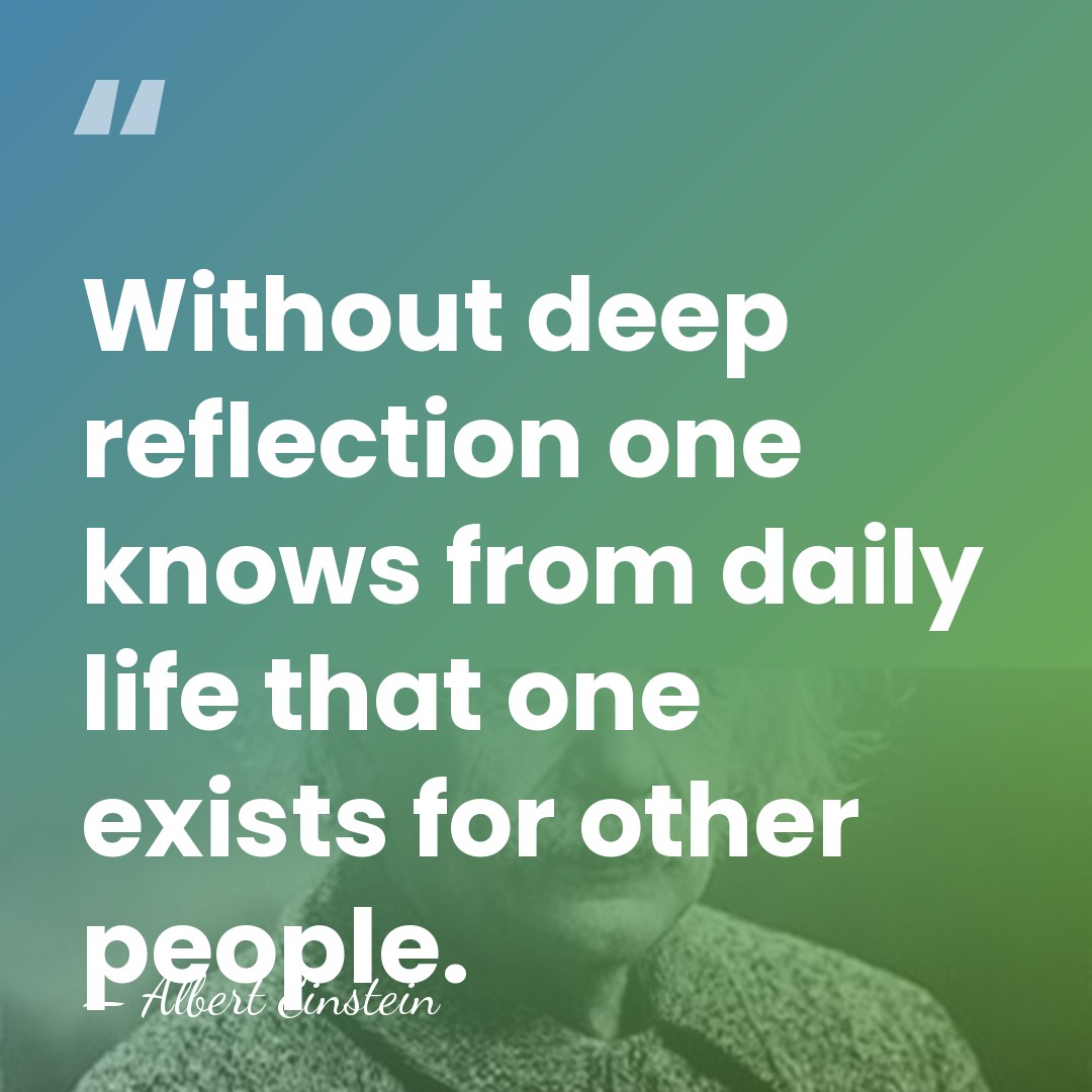 Without deep reflection one knows from daily life that one exists for&hellip; - Albert Einstein