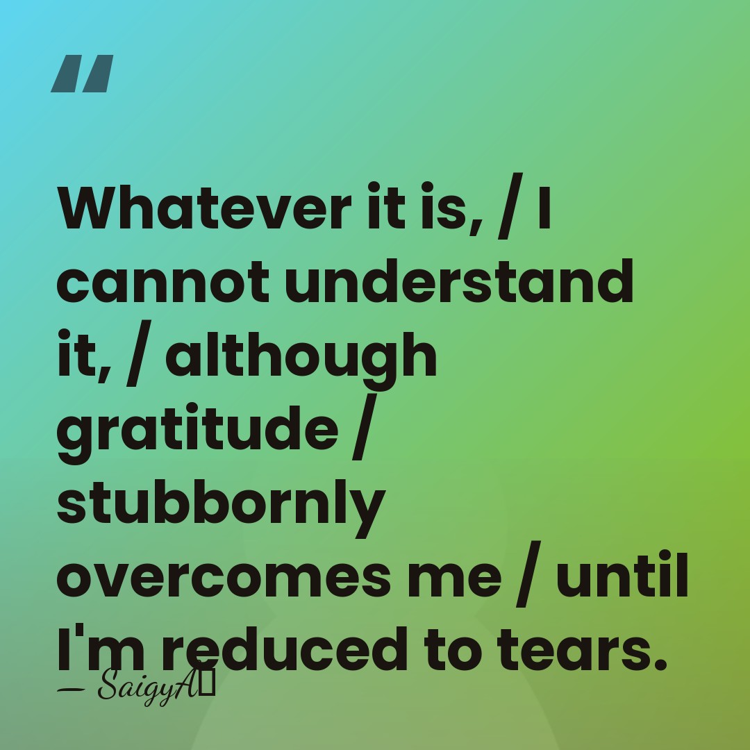 Whatever it is, / I cannot understand it, / although gratitude /&hellip; - SaigyÅ