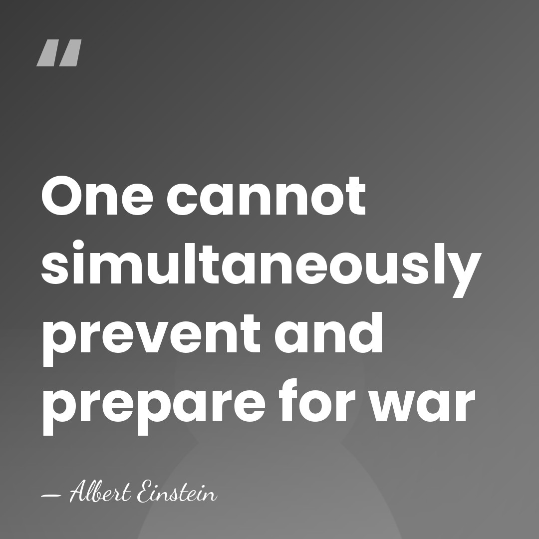 One cannot simultaneously prevent and prepare for war - Albert Einstein