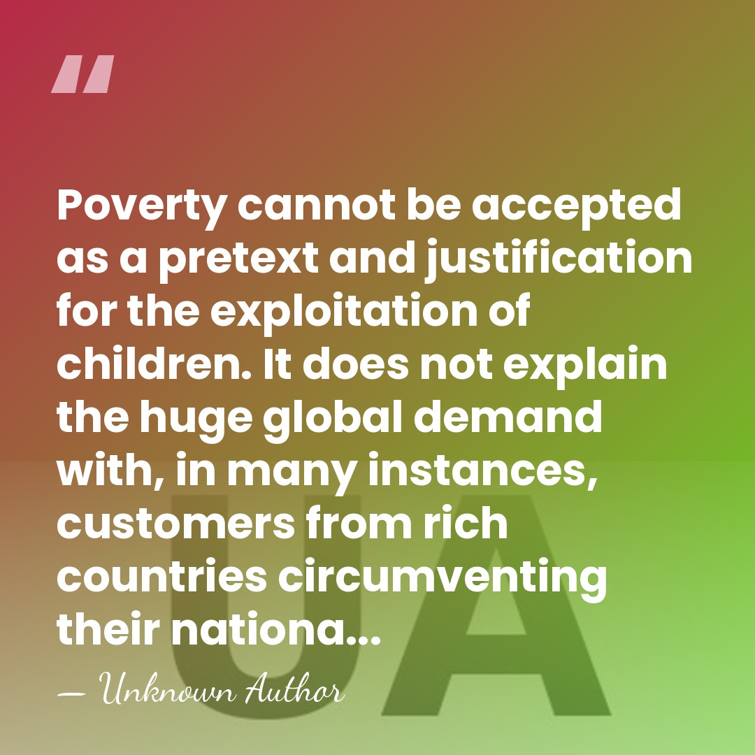 Poverty cannot be accepted as a pretext and justification for the exploitation&hellip; - Unknown Author