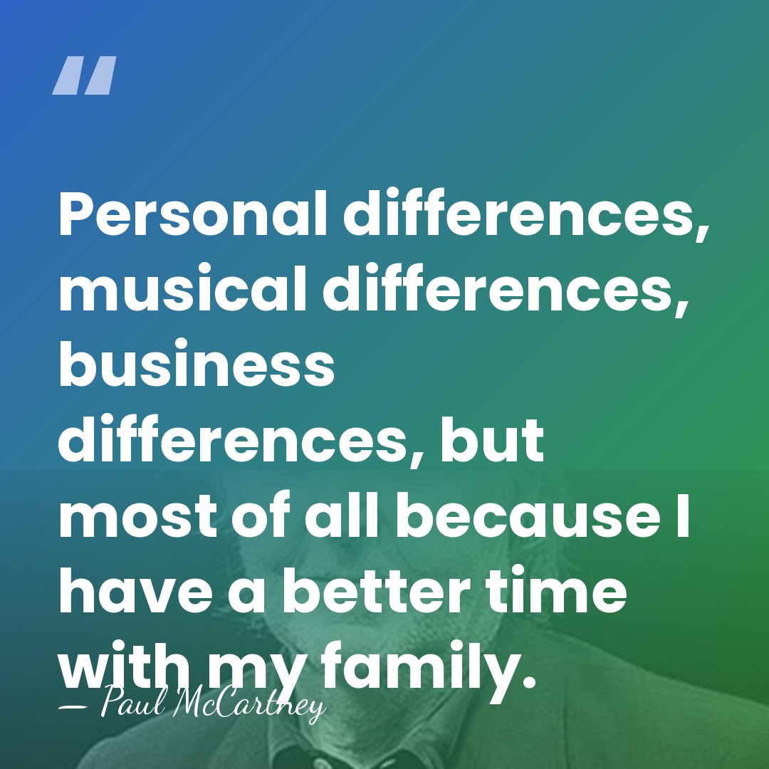 Personal differences, musical differences, business differences, but most of all because I&hellip; - Paul McCartney