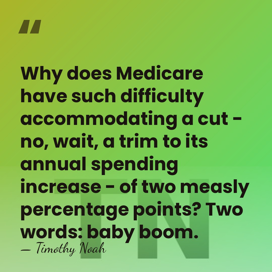 Why does Medicare have such difficulty accommodating a cut - no, wait,&hellip; - Timothy Noah