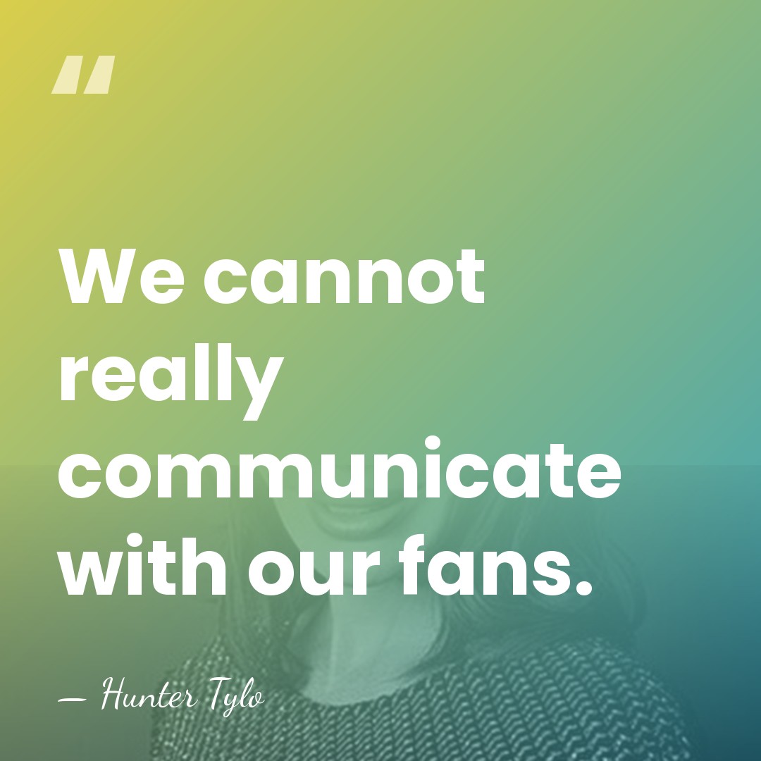 We cannot really communicate with our fans. - Hunter Tylo
