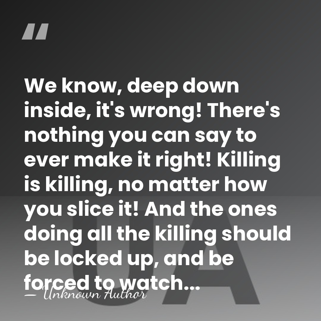 We know, deep down inside, it's wrong! There's nothing you can say&hellip; - Unknown Author