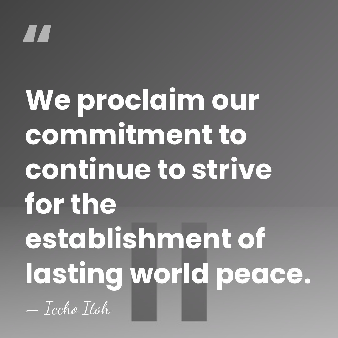 We proclaim our commitment to continue to strive for the establishment of&hellip; - Iccho Itoh