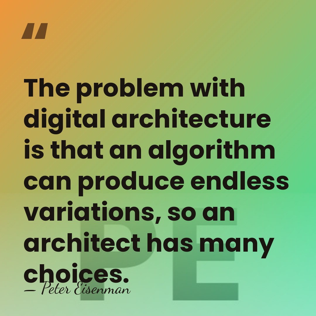 The problem with digital architecture is that an algorithm can produce endless&hellip; - Peter Eisenman