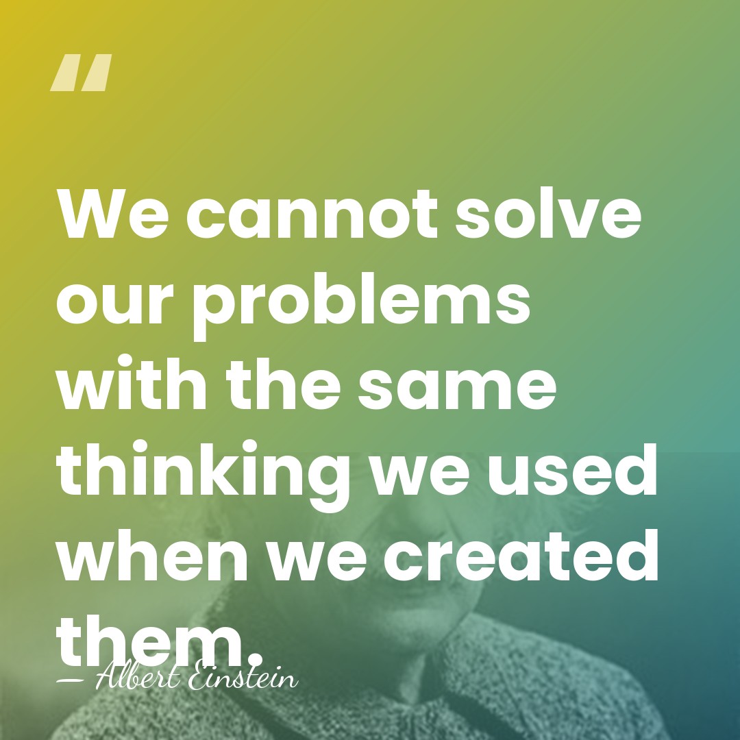 We cannot solve our problems with the same thinking we used when&hellip; - Albert Einstein