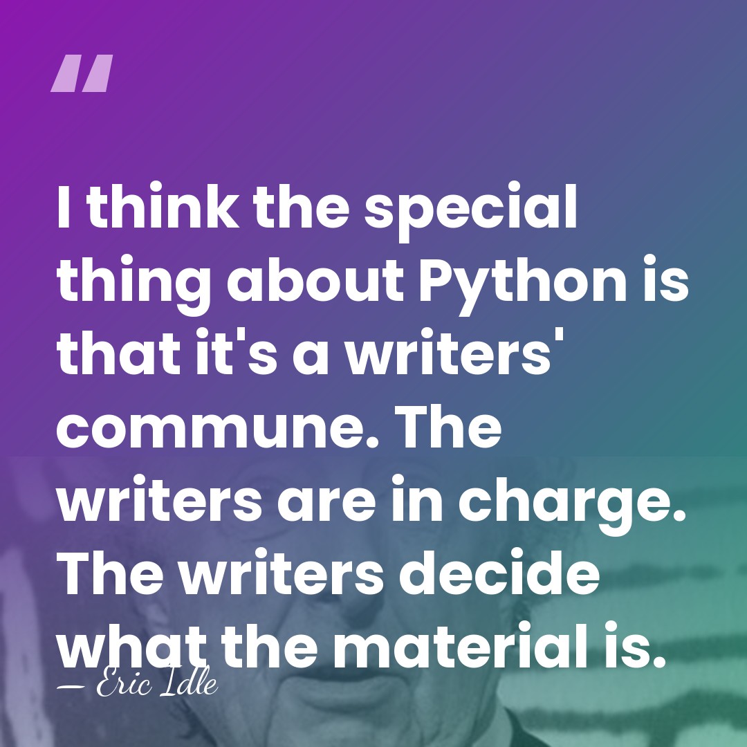 I think the special thing about Python is that it's a writers'&hellip; - Eric Idle