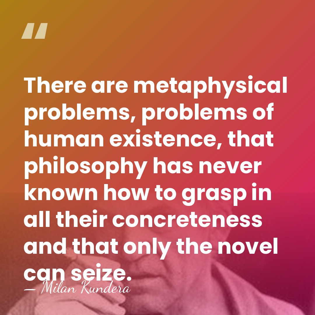 There are metaphysical problems, problems of human existence, that philosophy has never&hellip; - Milan Kundera