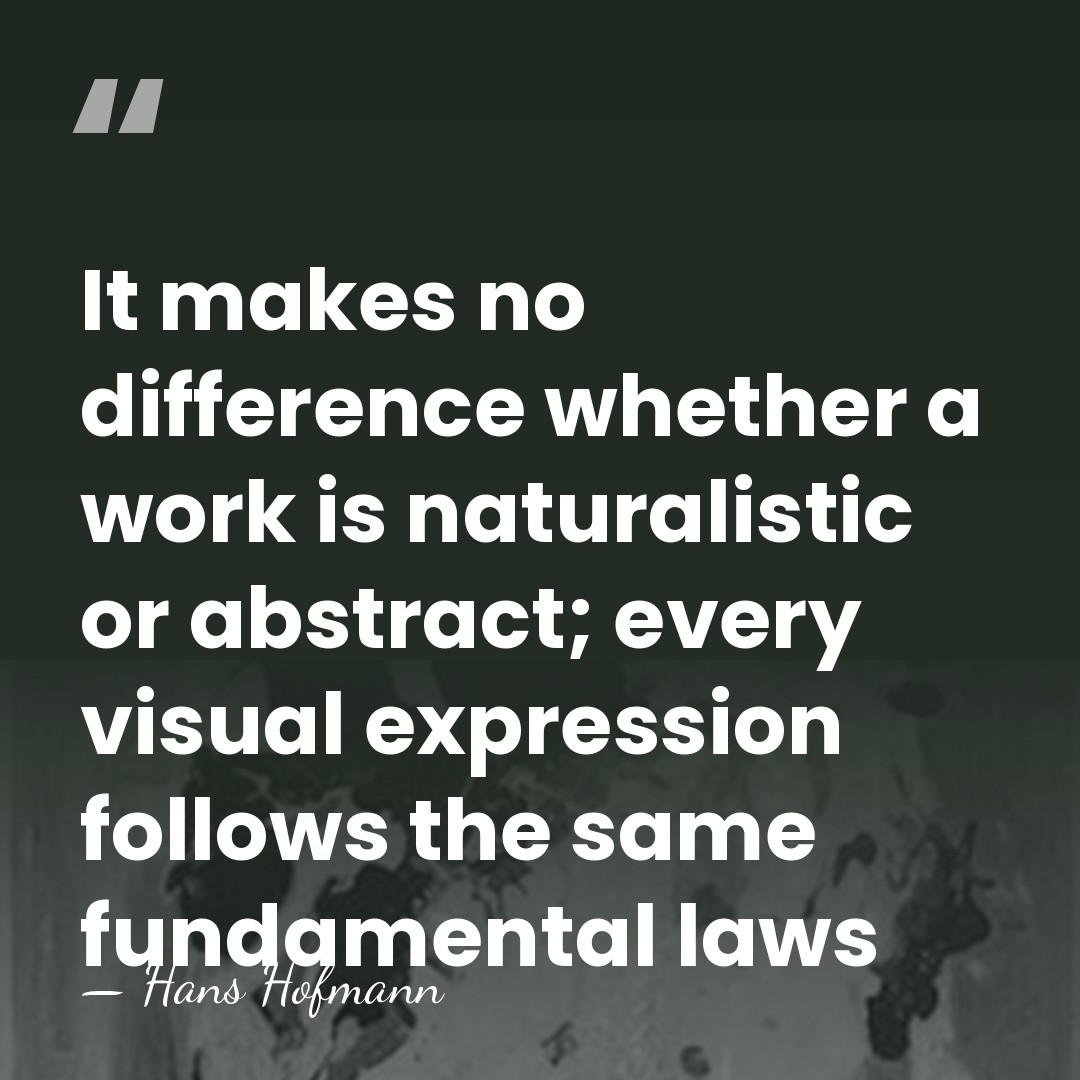 It makes no difference whether a work is naturalistic or abstract; every&hellip; - Hans Hofmann