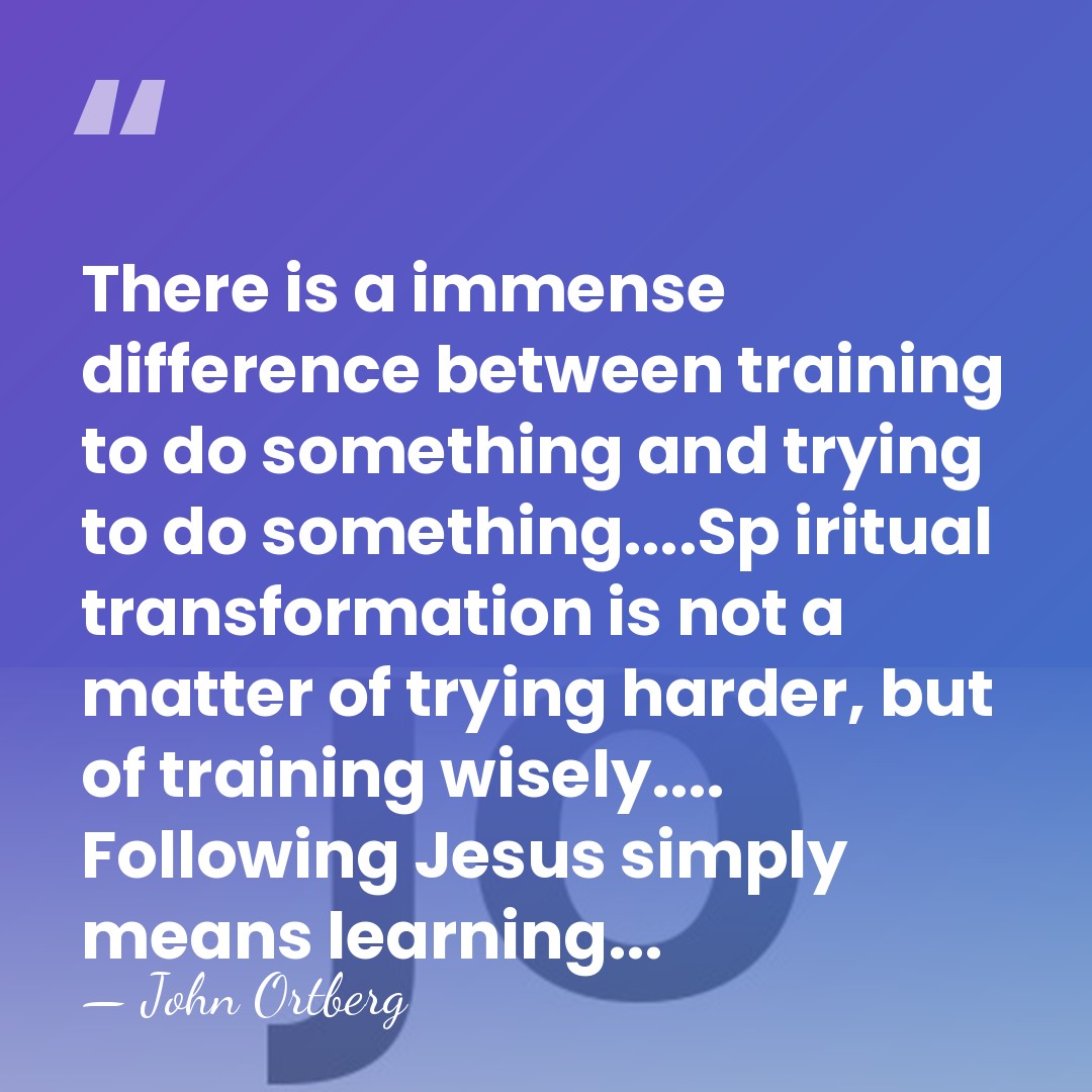 There is a immense difference between training to do something and trying&hellip; - John Ortberg