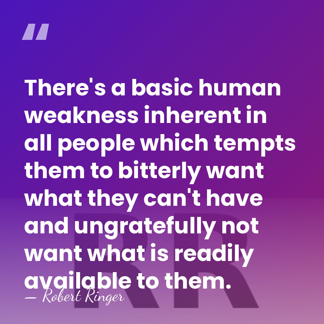 There's a basic human weakness inherent in all people which tempts them&hellip; - Robert Ringer