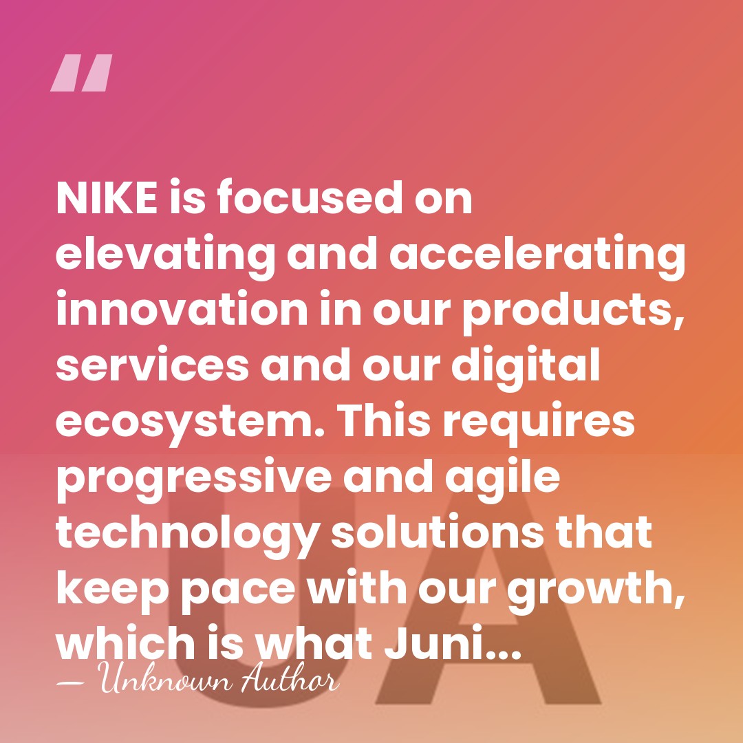 NIKE is focused on elevating and accelerating innovation in our products, services&hellip; - Unknown Author