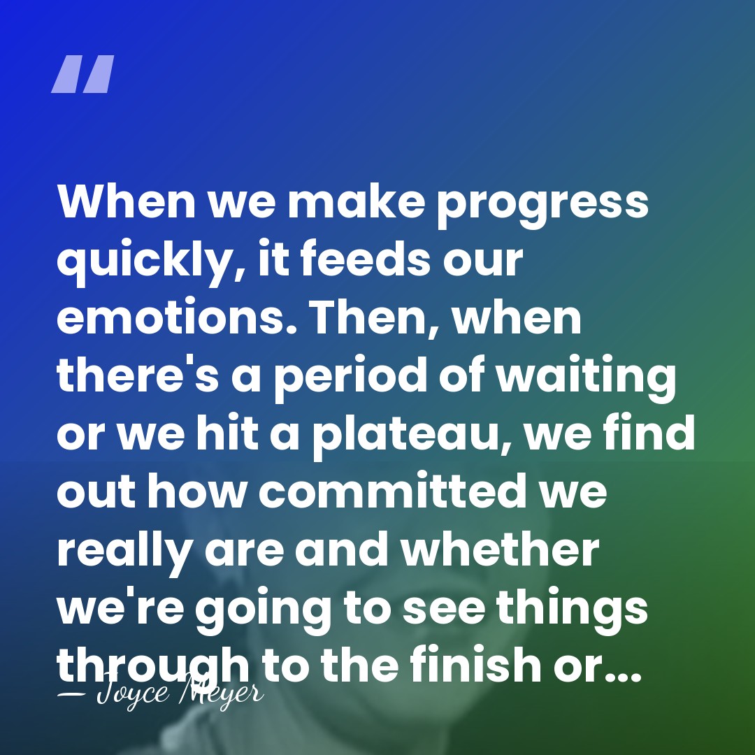 When we make progress quickly, it feeds our emotions. Then, when there's&hellip; - Joyce Meyer