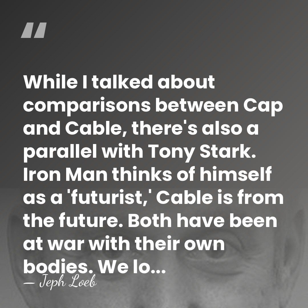 While I talked about comparisons between Cap and Cable, there's also a&hellip; - Jeph Loeb